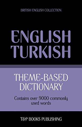 Theme-based dictionary British English-Turkish - 9000 words (British English Collection, Band 167)